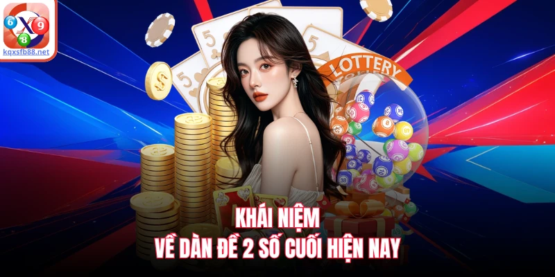 Khái niệm về dàn đề 2 số cuối hiện nay