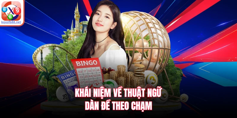 Khái niệm về thuật ngữ dàn đề theo chạm