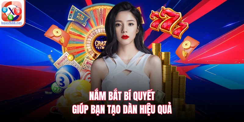 Nắm bắt bí quyết giúp bạn tạo dàn hiệu quả