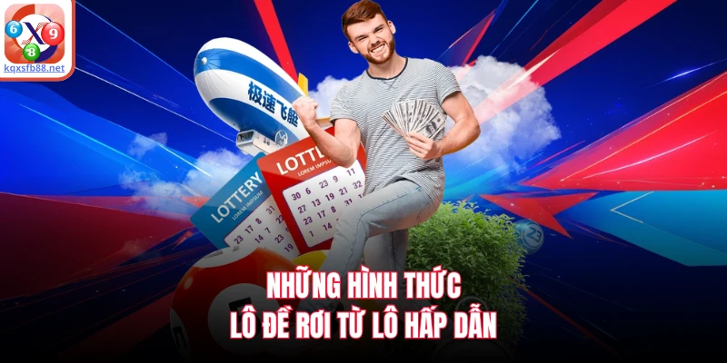 Những hình thức lô đề rơi từ lô hấp dẫn