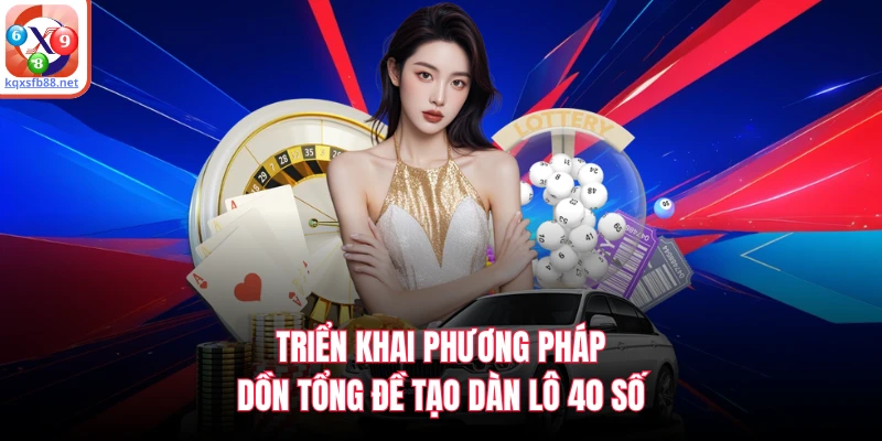 Dàn Đề 40 Số - Chiến Thuật Chốt Số Thông Minh Hiện Nay