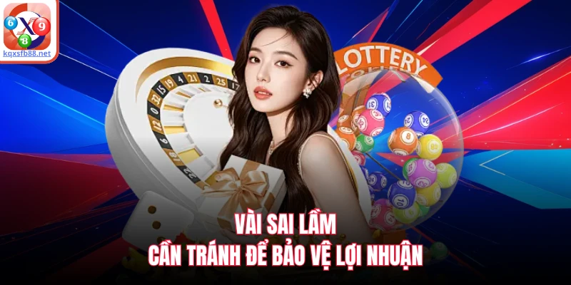 Vài sai lầm cần tránh để bảo vệ lợi nhuận